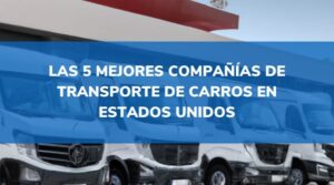 Las 5 mejores compañías de Transporte de Carros en USA2024