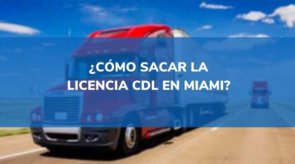 cómo sacar la licencia CDL en Miami