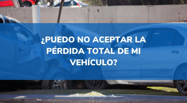 no aceptar la perdida total de mi carro