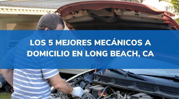 mecanicos a domicilio long beach CA