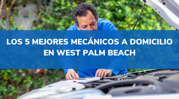 mecanicos a domicilio cerca de mi west palm beach