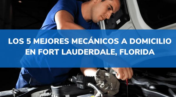 mecanicos a domicilio en Fort Lauderdale Florida